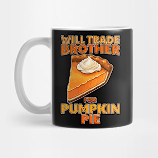 Will Trade Brother For Pumpkin Pie Funny Thanksgiving Mug